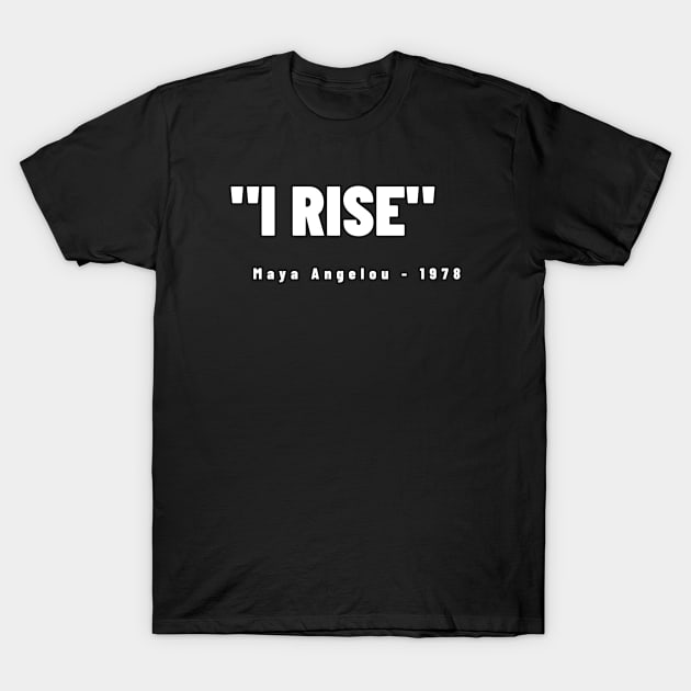 I Rise - Maya Angelou T-Shirt by Pro Melanin Brand